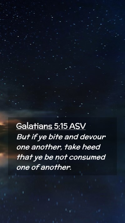 Picture 02 - Galatians 5:15 ASV Mobile Phone Wallpaper - But if ye bite and devour one another, take heed - Mobile Bible Verse Wallpaper