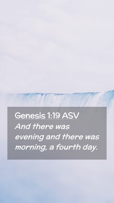 Picture 02 - Genesis 1:19 ASV Mobile Phone Wallpaper - And there was evening and there was morning, a - Mobile Bible Verse Wallpaper