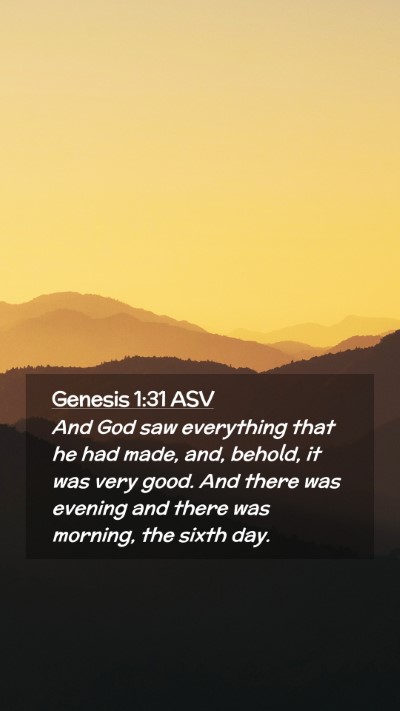 Picture 02 - Genesis 1:31 ASV Mobile Phone Wallpaper - And God saw everything that he had made, and, - Mobile Bible Verse Wallpaper
