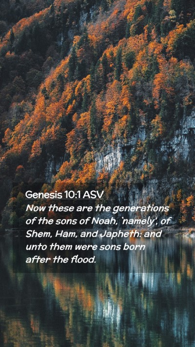Picture 02 - Genesis 10:1 ASV Mobile Phone Wallpaper - Now these are the generations of the sons of - Mobile Bible Verse Wallpaper