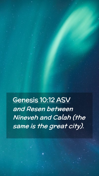 Picture 02 - Genesis 10:12 ASV Mobile Phone Wallpaper - and Resen between Nineveh and Calah (the same is - Mobile Bible Verse Wallpaper