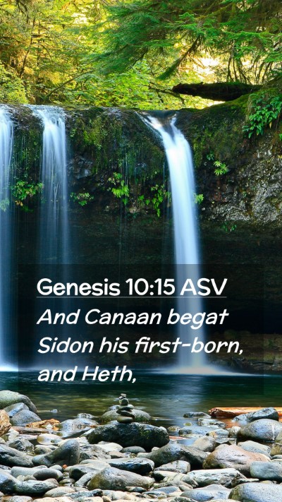 Picture 02 - Genesis 10:15 ASV Mobile Phone Wallpaper - And Canaan begat Sidon his first-born, and - Mobile Bible Verse Wallpaper