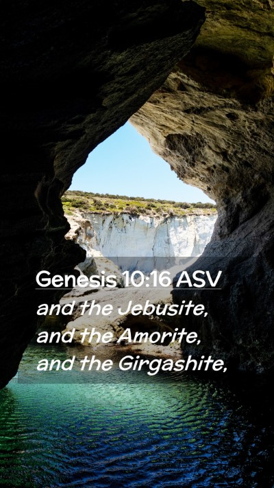 Picture 02 - Genesis 10:16 ASV Mobile Phone Wallpaper - and the Jebusite, and the Amorite, and the - Mobile Bible Verse Wallpaper