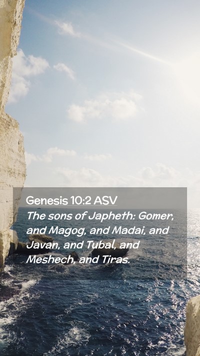 Picture 02 - Genesis 10:2 ASV Mobile Phone Wallpaper - The sons of Japheth: Gomer, and Magog, and Madai, - Mobile Bible Verse Wallpaper