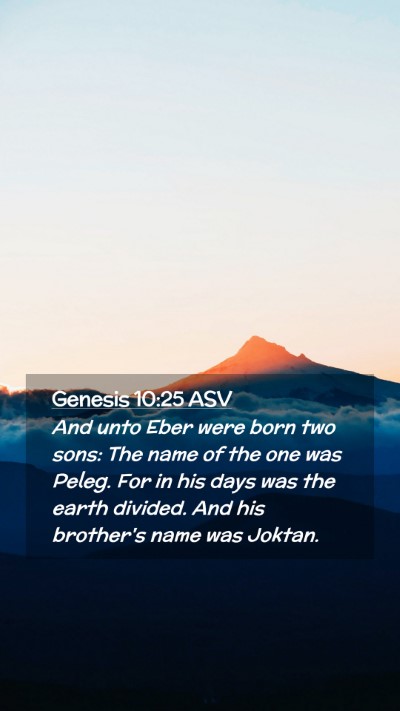 Picture 02 - Genesis 10:25 ASV Mobile Phone Wallpaper - And unto Eber were born two sons: The name of the - Mobile Bible Verse Wallpaper
