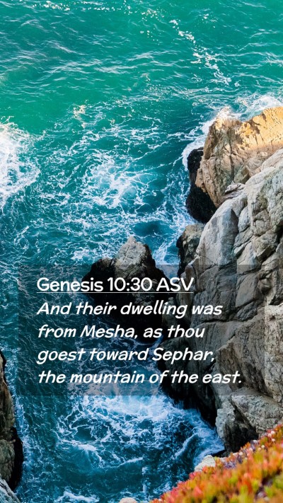 Picture 02 - Genesis 10:30 ASV Mobile Phone Wallpaper - And their dwelling was from Mesha, as thou goest - Mobile Bible Verse Wallpaper
