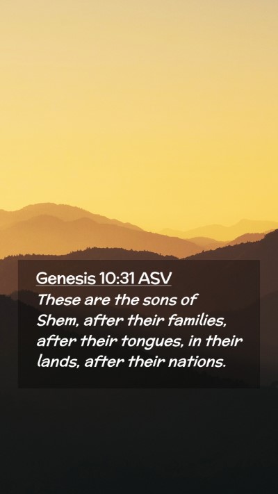 Picture 02 - Genesis 10:31 ASV Mobile Phone Wallpaper - These are the sons of Shem, after their families, - Mobile Bible Verse Wallpaper