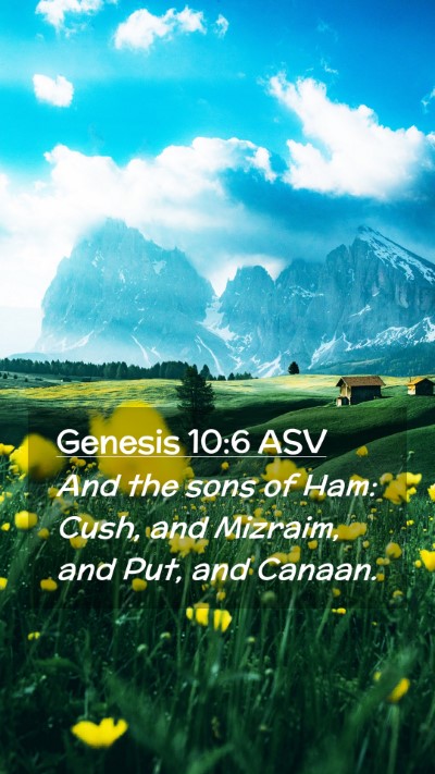 Picture 02 - Genesis 10:6 ASV Mobile Phone Wallpaper - And the sons of Ham: Cush, and Mizraim, and Put, - Mobile Bible Verse Wallpaper