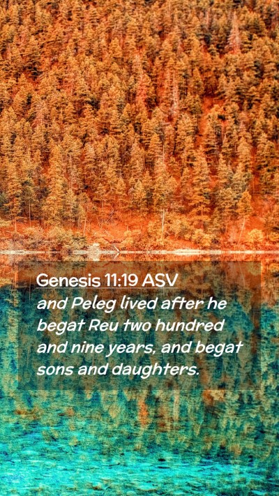Picture 02 - Genesis 11:19 ASV Mobile Phone Wallpaper - and Peleg lived after he begat Reu two hundred - Mobile Bible Verse Wallpaper