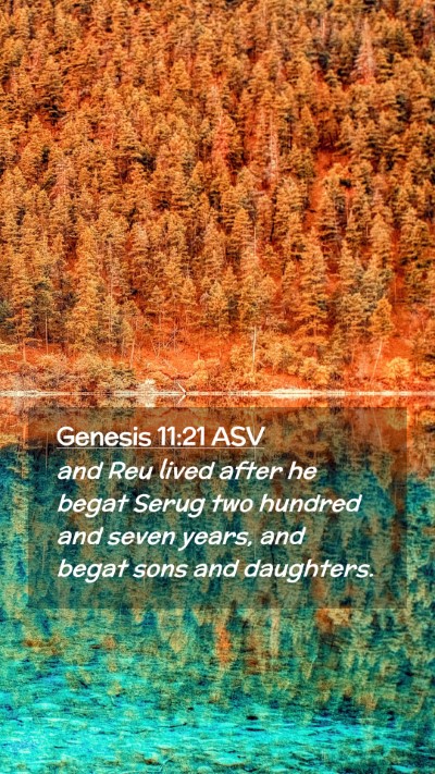 Picture 02 - Genesis 11:21 ASV Mobile Phone Wallpaper - and Reu lived after he begat Serug two hundred - Mobile Bible Verse Wallpaper