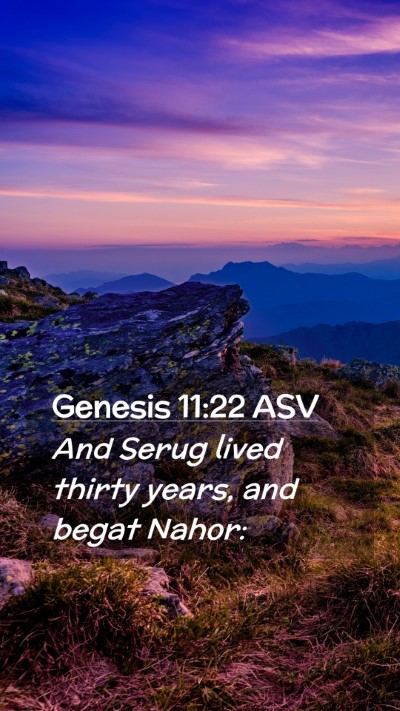 Picture 02 - Genesis 11:22 ASV Mobile Phone Wallpaper - And Serug lived thirty years, and begat - Mobile Bible Verse Wallpaper
