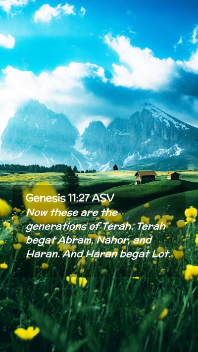 Picture 02 - Genesis 11:27 ASV Mobile Phone Wallpaper - Now these are the generations of Terah. Terah - Mobile Bible Verse Wallpaper