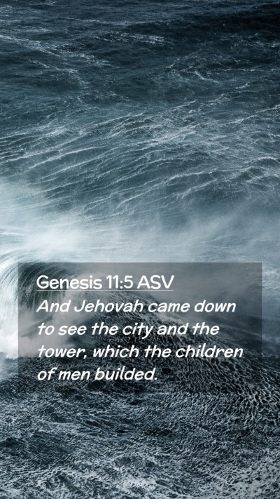 Picture 02 - Genesis 11:5 ASV Mobile Phone Wallpaper - And Jehovah came down to see the city and the - Mobile Bible Verse Wallpaper