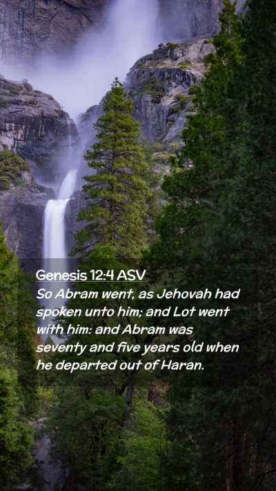 Picture 02 - Genesis 12:4 ASV Mobile Phone Wallpaper - So Abram went, as Jehovah had spoken unto him; - Mobile Bible Verse Wallpaper
