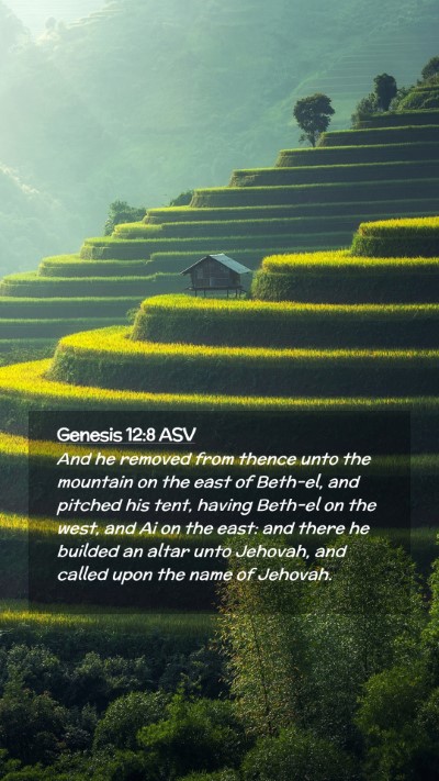 Picture 02 - Genesis 12:8 ASV Mobile Phone Wallpaper - And he removed from thence unto the mountain on - Mobile Bible Verse Wallpaper