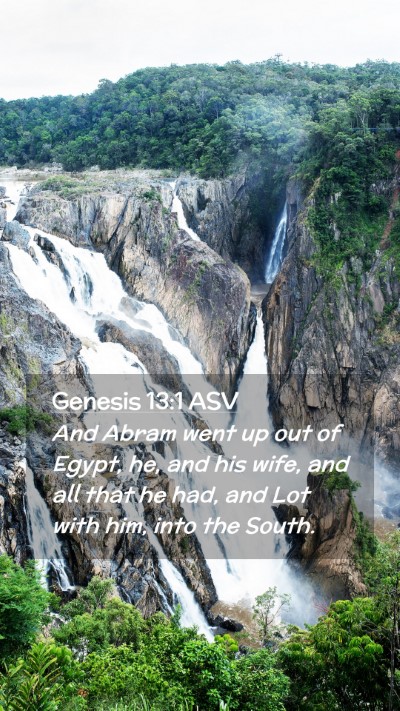 Picture 02 - Genesis 13:1 ASV Mobile Phone Wallpaper - And Abram went up out of Egypt, he, and his wife, - Mobile Bible Verse Wallpaper