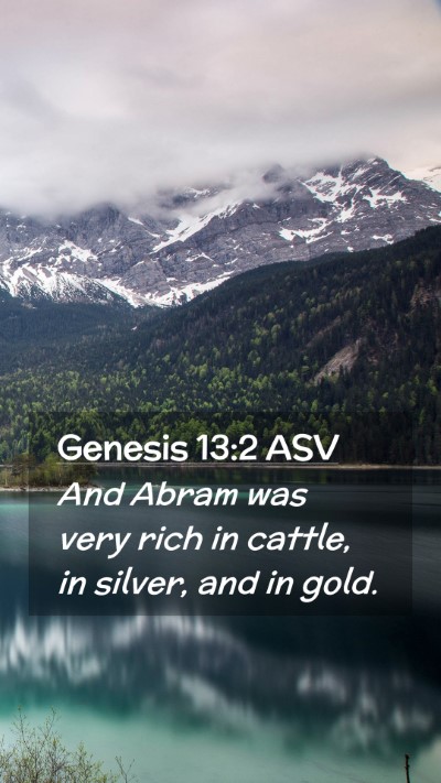 Picture 02 - Genesis 13:2 ASV Mobile Phone Wallpaper - And Abram was very rich in cattle, in silver, and - Mobile Bible Verse Wallpaper