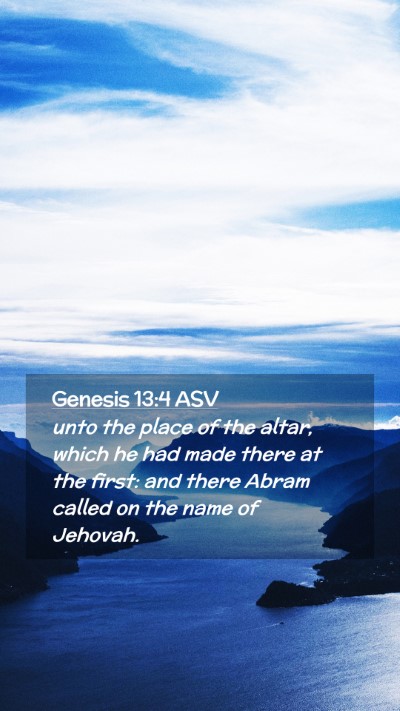 Picture 02 - Genesis 13:4 ASV Mobile Phone Wallpaper - unto the place of the altar, which he had made - Mobile Bible Verse Wallpaper
