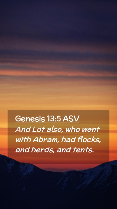 Picture 02 - Genesis 13:5 ASV Mobile Phone Wallpaper - And Lot also, who went with Abram, had flocks, - Mobile Bible Verse Wallpaper