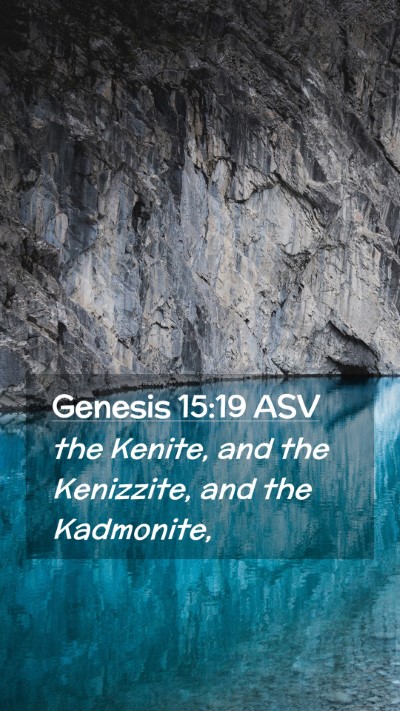 Picture 02 - Genesis 15:19 ASV Mobile Phone Wallpaper - the Kenite, and the Kenizzite, and the - Mobile Bible Verse Wallpaper