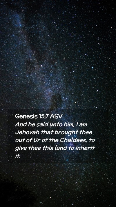 Picture 02 - Genesis 15:7 ASV Mobile Phone Wallpaper - And he said unto him, I am Jehovah that brought - Mobile Bible Verse Wallpaper