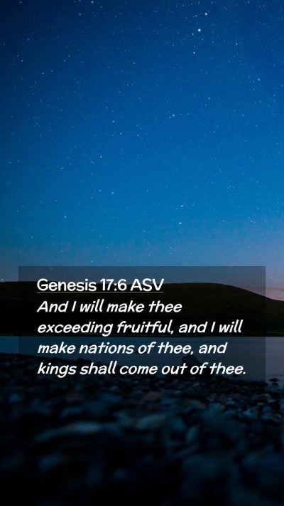 Picture 02 - Genesis 17:6 ASV Mobile Phone Wallpaper - And I will make thee exceeding fruitful, and I - Mobile Bible Verse Wallpaper