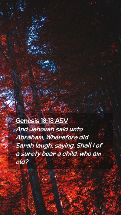 Picture 02 - Genesis 18:13 ASV Mobile Phone Wallpaper - And Jehovah said unto Abraham, Wherefore did - Mobile Bible Verse Wallpaper