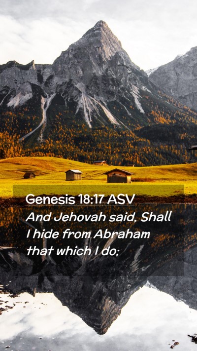 Picture 02 - Genesis 18:17 ASV Mobile Phone Wallpaper - And Jehovah said, Shall I hide from Abraham that - Mobile Bible Verse Wallpaper
