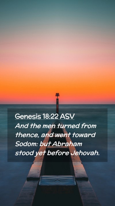 Picture 02 - Genesis 18:22 ASV Mobile Phone Wallpaper - And the men turned from thence, and went toward - Mobile Bible Verse Wallpaper