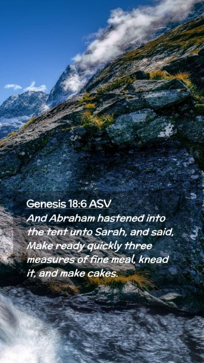 Picture 02 - Genesis 18:6 ASV Mobile Phone Wallpaper - And Abraham hastened into the tent unto Sarah, - Mobile Bible Verse Wallpaper