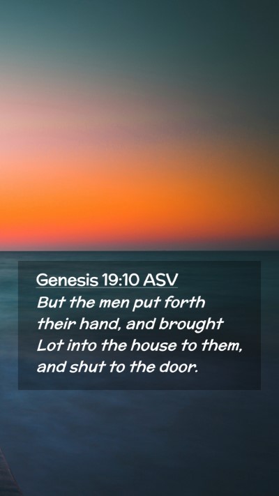 Picture 02 - Genesis 19:10 ASV Mobile Phone Wallpaper - But the men put forth their hand, and brought Lot - Mobile Bible Verse Wallpaper