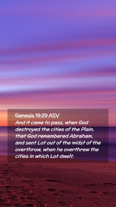 Picture 02 - Genesis 19:29 ASV Mobile Phone Wallpaper - And it came to pass, when God destroyed the - Mobile Bible Verse Wallpaper