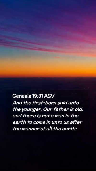 Picture 02 - Genesis 19:31 ASV Mobile Phone Wallpaper - And the first-born said unto the younger, Our - Mobile Bible Verse Wallpaper