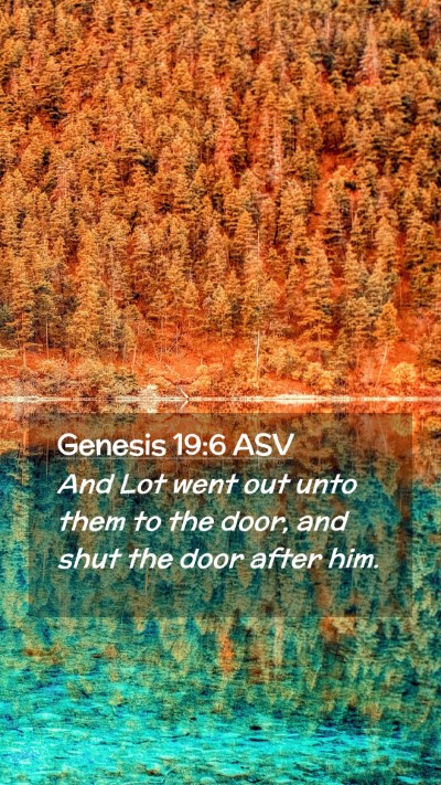 Picture 02 - Genesis 19:6 ASV Mobile Phone Wallpaper - And Lot went out unto them to the door, and shut - Mobile Bible Verse Wallpaper