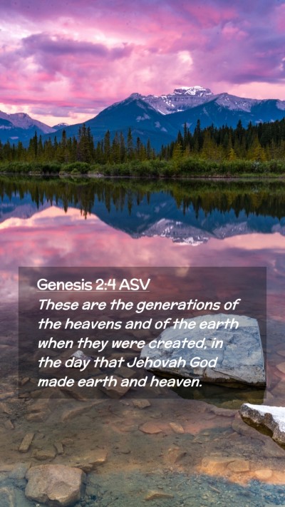 Picture 02 - Genesis 2:4 ASV Mobile Phone Wallpaper - These are the generations of the heavens and of - Mobile Bible Verse Wallpaper