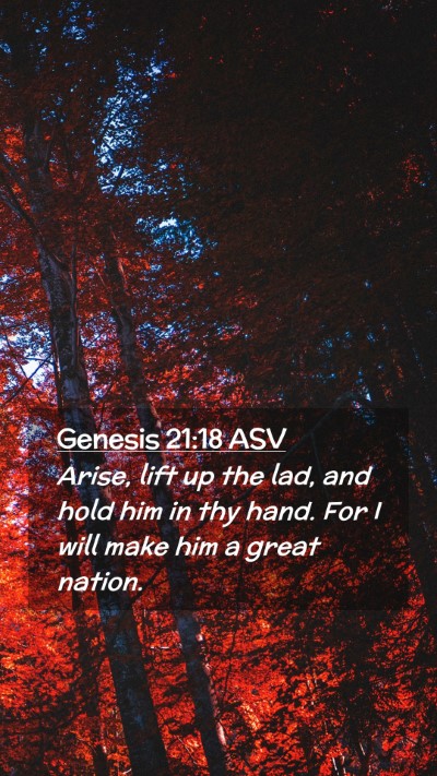 Picture 02 - Genesis 21:18 ASV Mobile Phone Wallpaper - Arise, lift up the lad, and hold him in thy hand. - Mobile Bible Verse Wallpaper
