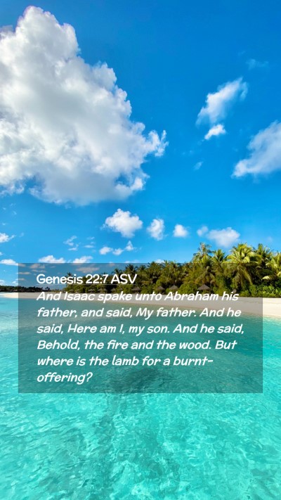Picture 02 - Genesis 22:7 ASV Mobile Phone Wallpaper - And Isaac spake unto Abraham his father, and - Mobile Bible Verse Wallpaper
