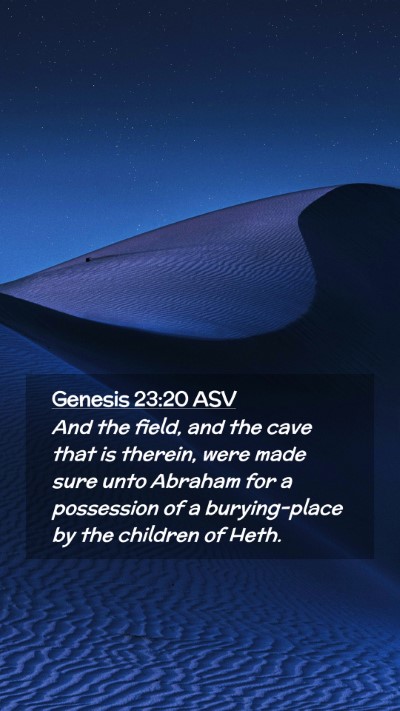 Picture 02 - Genesis 23:20 ASV Mobile Phone Wallpaper - And the field, and the cave that is therein, were - Mobile Bible Verse Wallpaper