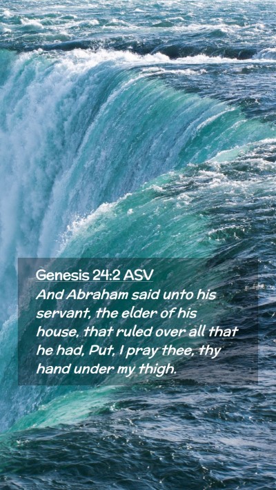 Picture 02 - Genesis 24:2 ASV Mobile Phone Wallpaper - And Abraham said unto his servant, the elder of - Mobile Bible Verse Wallpaper