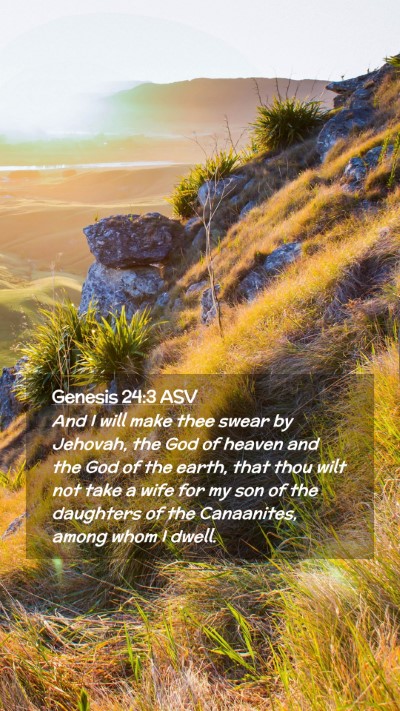 Picture 02 - Genesis 24:3 ASV Mobile Phone Wallpaper - And I will make thee swear by Jehovah, the God of - Mobile Bible Verse Wallpaper