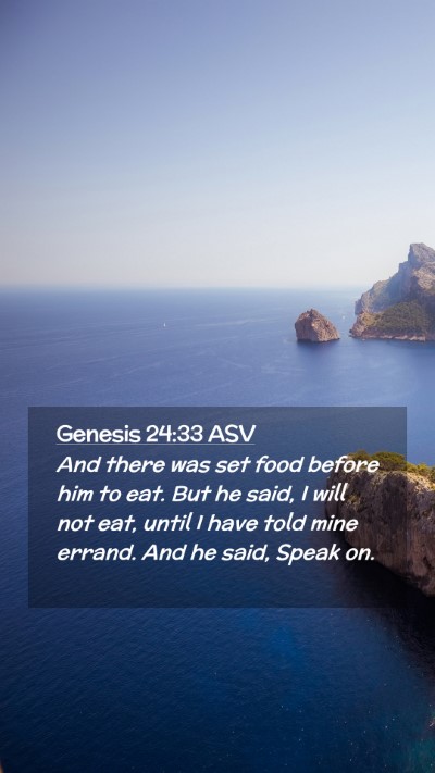 Picture 02 - Genesis 24:33 ASV Mobile Phone Wallpaper - And there was set food before him to eat. But he - Mobile Bible Verse Wallpaper
