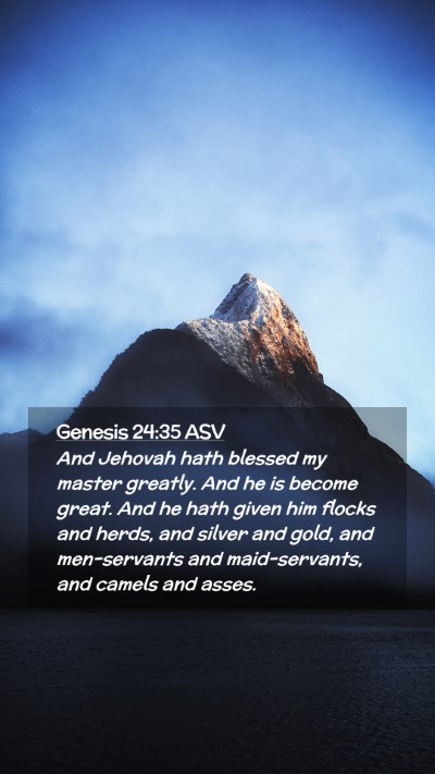 Picture 02 - Genesis 24:35 ASV Mobile Phone Wallpaper - And Jehovah hath blessed my master greatly. And - Mobile Bible Verse Wallpaper