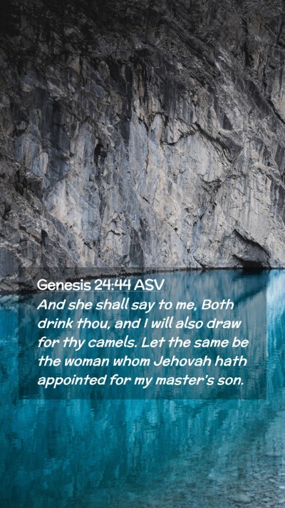 Picture 02 - Genesis 24:44 ASV Mobile Phone Wallpaper - And she shall say to me, Both drink thou, and I - Mobile Bible Verse Wallpaper