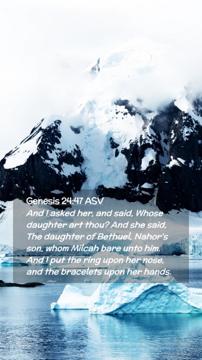 Picture 02 - Genesis 24:47 ASV Mobile Phone Wallpaper - And I asked her, and said, Whose daughter art - Mobile Bible Verse Wallpaper