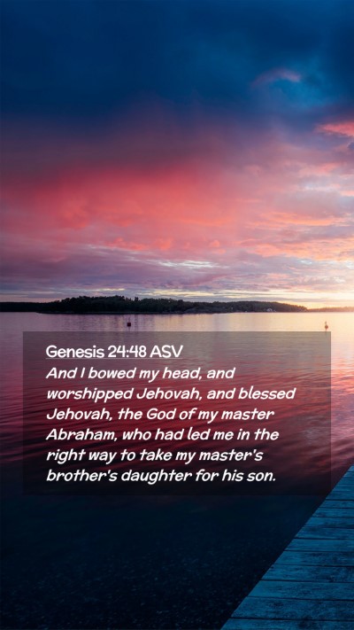 Picture 02 - Genesis 24:48 ASV Mobile Phone Wallpaper - And I bowed my head, and worshipped Jehovah, and - Mobile Bible Verse Wallpaper