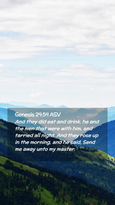 Picture 02 - Genesis 24:54 ASV Mobile Phone Wallpaper - And they did eat and drink, he and the men that - Mobile Bible Verse Wallpaper