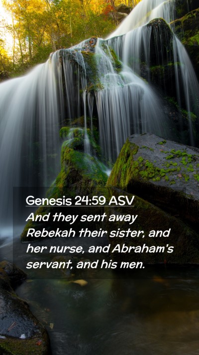 Picture 02 - Genesis 24:59 ASV Mobile Phone Wallpaper - And they sent away Rebekah their sister, and her - Mobile Bible Verse Wallpaper