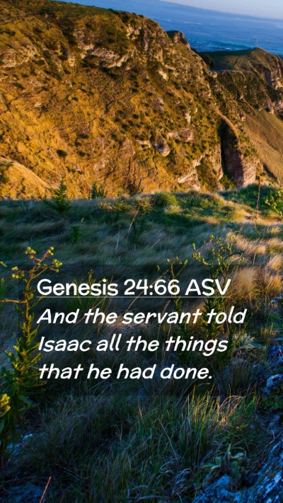 Picture 02 - Genesis 24:66 ASV Mobile Phone Wallpaper - And the servant told Isaac all the things that he - Mobile Bible Verse Wallpaper