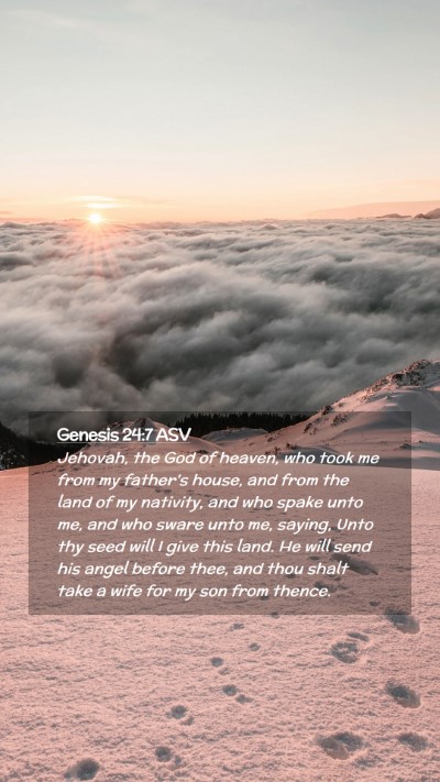 Picture 02 - Genesis 24:7 ASV Mobile Phone Wallpaper - Jehovah, the God of heaven, who took me from my - Mobile Bible Verse Wallpaper