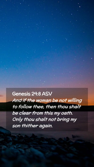 Picture 02 - Genesis 24:8 ASV Mobile Phone Wallpaper - And if the woman be not willing to follow thee, - Mobile Bible Verse Wallpaper
